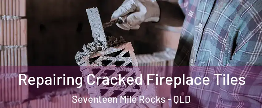 Repairing Cracked Fireplace Tiles Seventeen Mile Rocks - QLD
