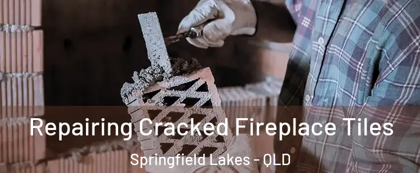 Repairing Cracked Fireplace Tiles Springfield Lakes - QLD