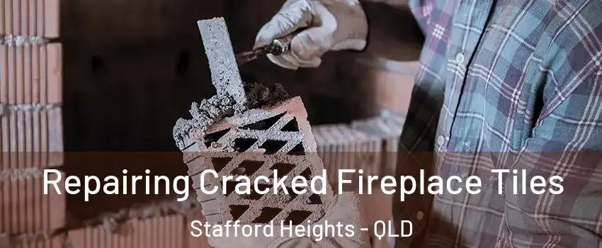 Repairing Cracked Fireplace Tiles Stafford Heights - QLD