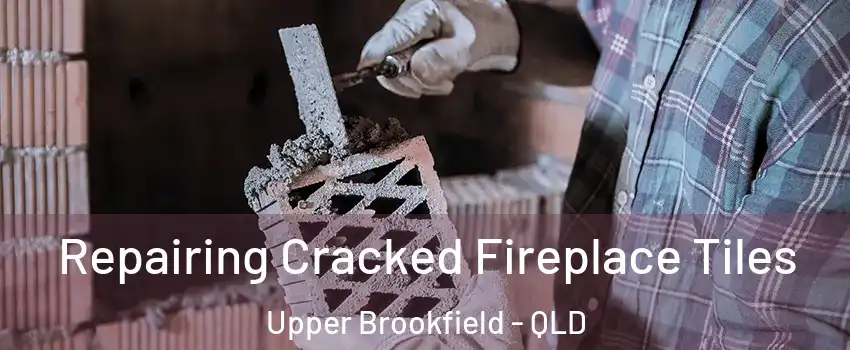 Repairing Cracked Fireplace Tiles Upper Brookfield - QLD