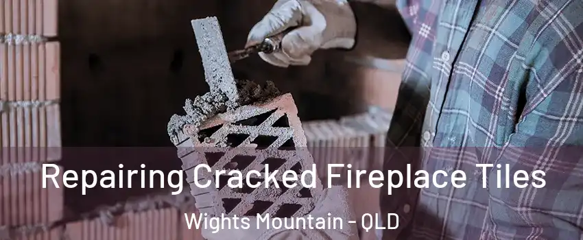 Repairing Cracked Fireplace Tiles Wights Mountain - QLD