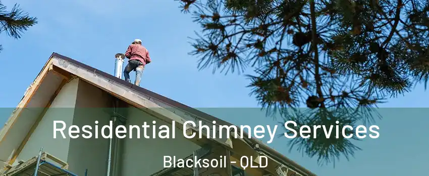 Residential Chimney Services Blacksoil - QLD