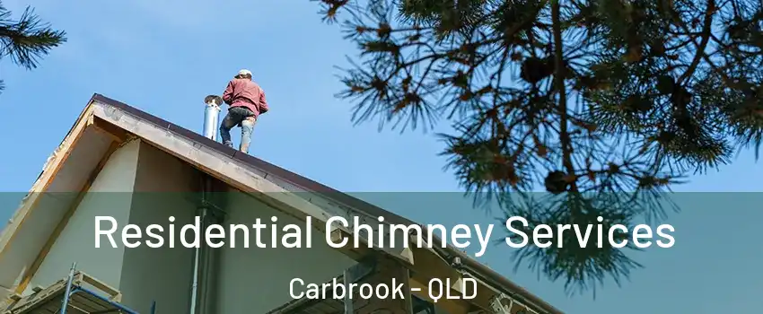 Residential Chimney Services Carbrook - QLD