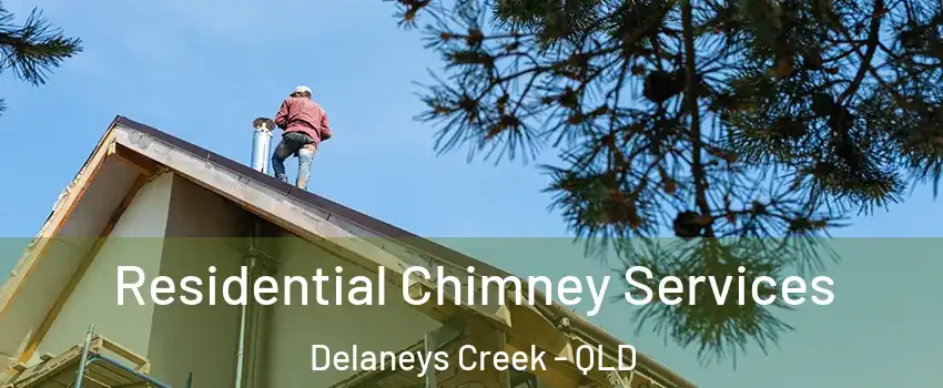 Residential Chimney Services Delaneys Creek - QLD