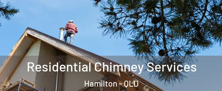 Residential Chimney Services Hamilton - QLD