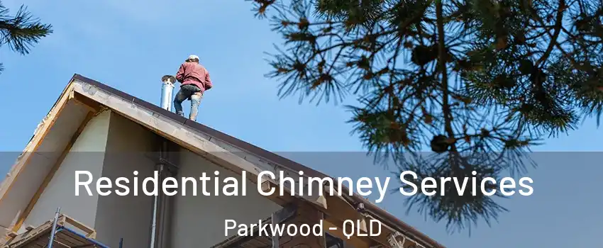 Residential Chimney Services Parkwood - QLD