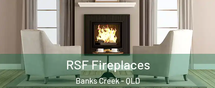 RSF Fireplaces Banks Creek - QLD