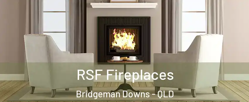 RSF Fireplaces Bridgeman Downs - QLD