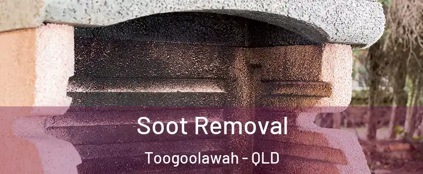 Soot Removal Toogoolawah - QLD