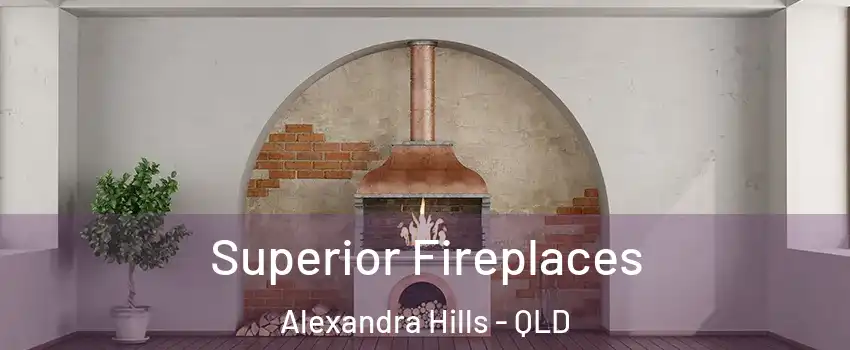 Superior Fireplaces Alexandra Hills - QLD