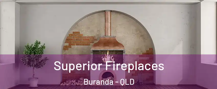 Superior Fireplaces Buranda - QLD