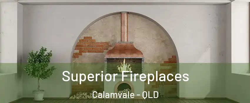 Superior Fireplaces Calamvale - QLD