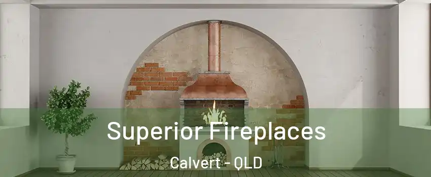 Superior Fireplaces Calvert - QLD