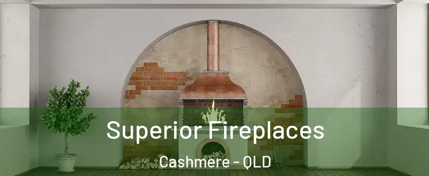 Superior Fireplaces Cashmere - QLD