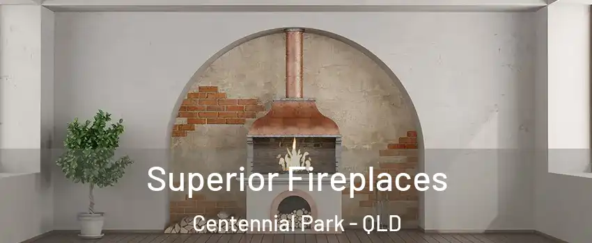 Superior Fireplaces Centennial Park - QLD