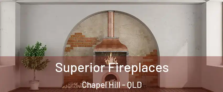 Superior Fireplaces Chapel Hill - QLD