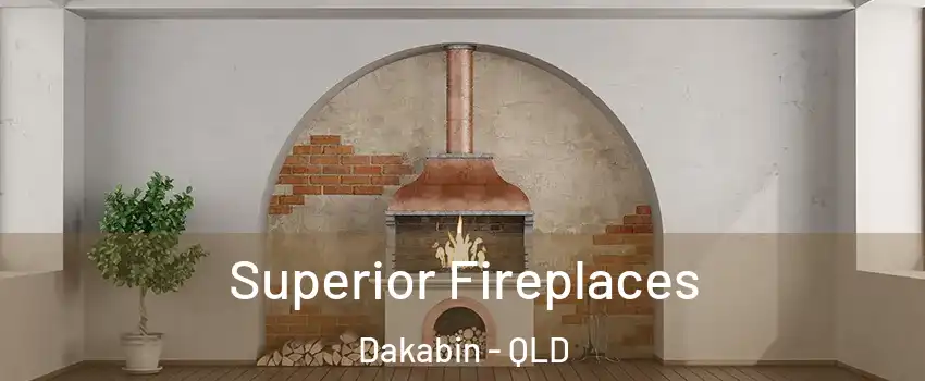 Superior Fireplaces Dakabin - QLD