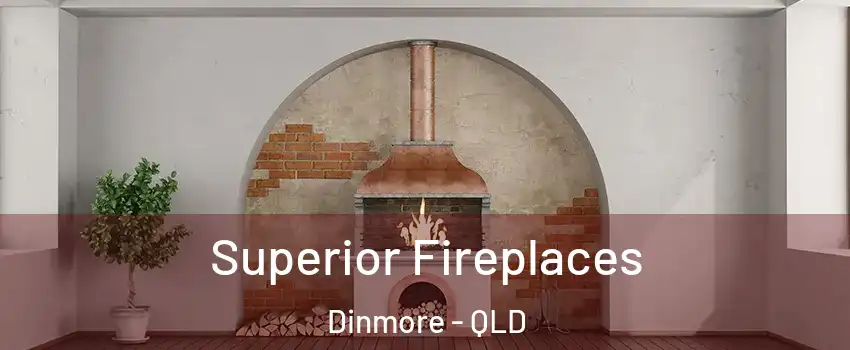 Superior Fireplaces Dinmore - QLD