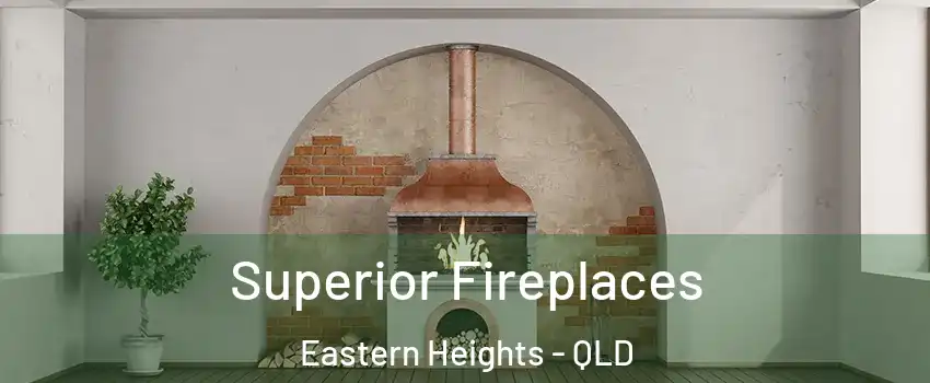Superior Fireplaces Eastern Heights - QLD