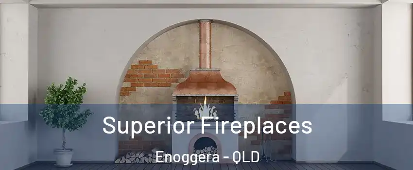 Superior Fireplaces Enoggera - QLD