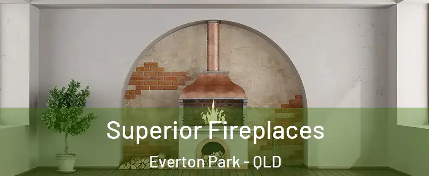 Superior Fireplaces Everton Park - QLD