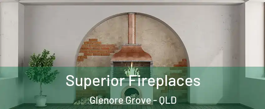 Superior Fireplaces Glenore Grove - QLD