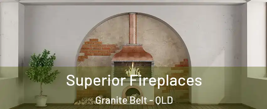Superior Fireplaces Granite Belt - QLD