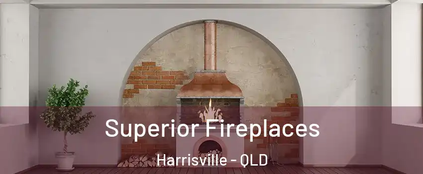 Superior Fireplaces Harrisville - QLD