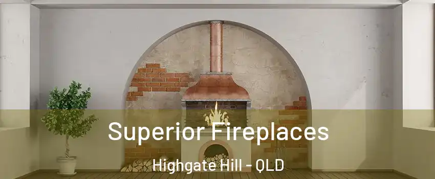 Superior Fireplaces Highgate Hill - QLD