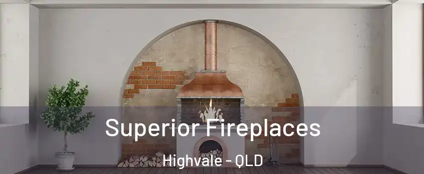 Superior Fireplaces Highvale - QLD