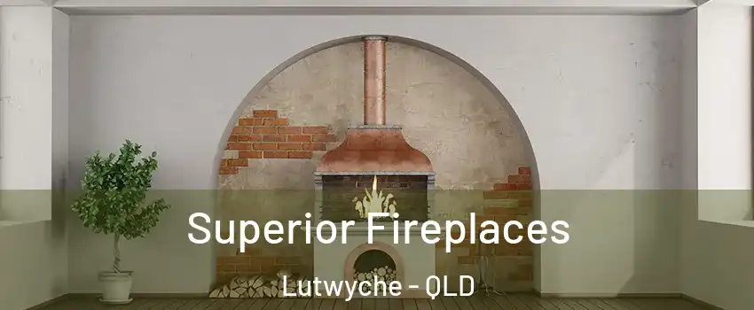 Superior Fireplaces Lutwyche - QLD
