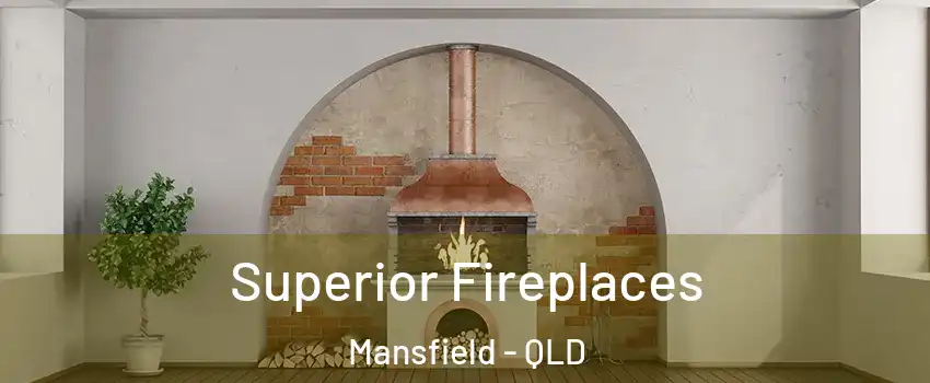 Superior Fireplaces Mansfield - QLD