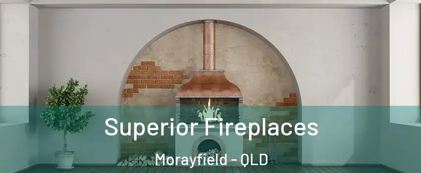 Superior Fireplaces Morayfield - QLD