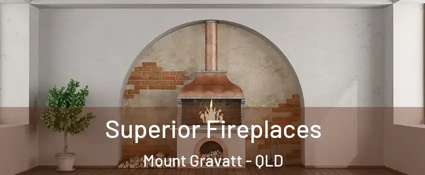 Superior Fireplaces Mount Gravatt - QLD
