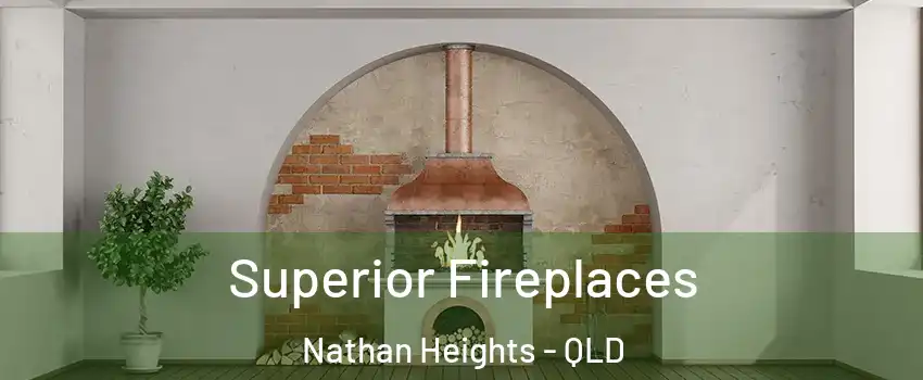 Superior Fireplaces Nathan Heights - QLD