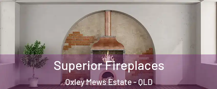 Superior Fireplaces Oxley Mews Estate - QLD