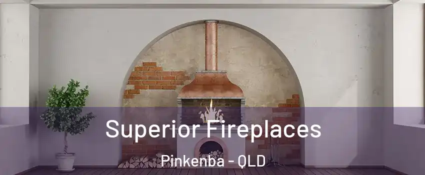 Superior Fireplaces Pinkenba - QLD