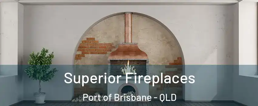 Superior Fireplaces Port of Brisbane - QLD