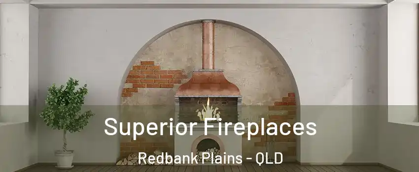 Superior Fireplaces Redbank Plains - QLD