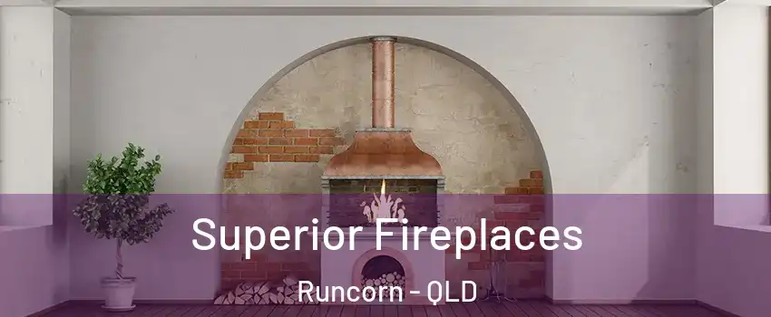 Superior Fireplaces Runcorn - QLD