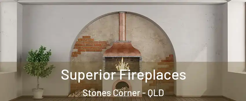 Superior Fireplaces Stones Corner - QLD
