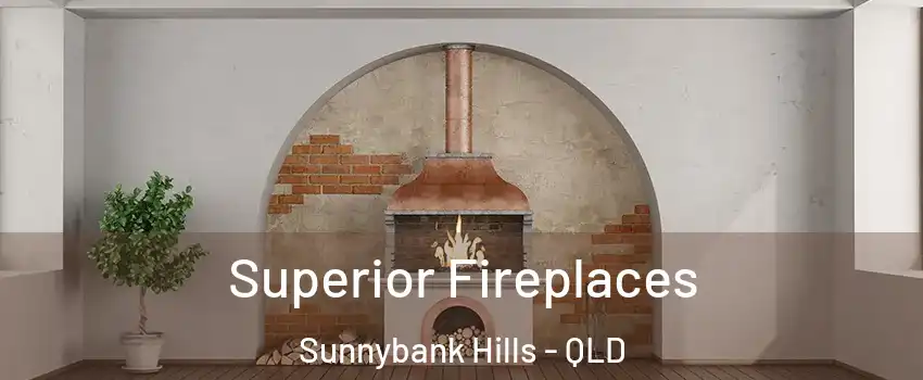 Superior Fireplaces Sunnybank Hills - QLD
