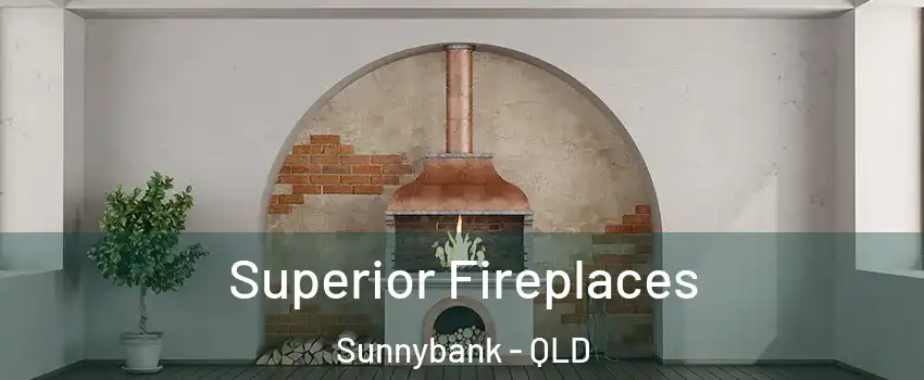 Superior Fireplaces Sunnybank - QLD