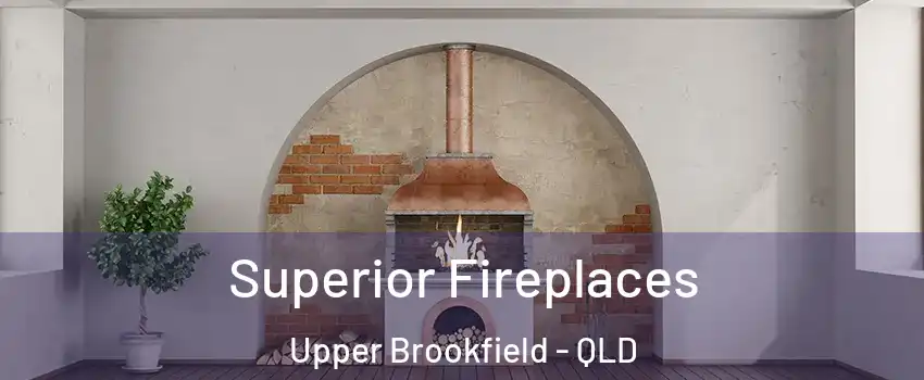 Superior Fireplaces Upper Brookfield - QLD