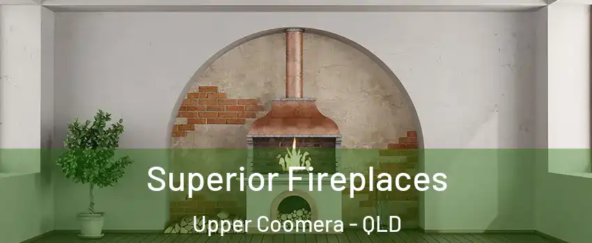  Superior Fireplaces Upper Coomera - QLD