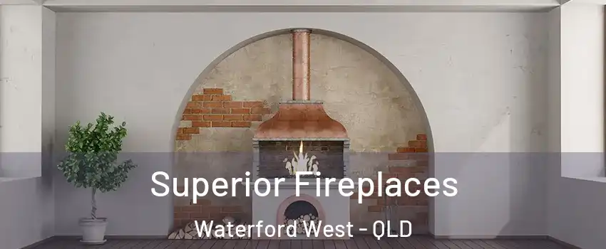 Superior Fireplaces Waterford West - QLD