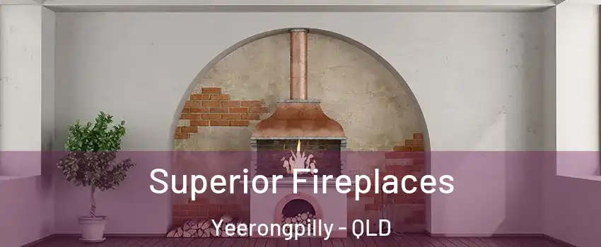 Superior Fireplaces Yeerongpilly - QLD