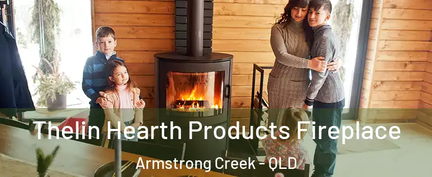 Thelin Hearth Products Fireplace Armstrong Creek - QLD