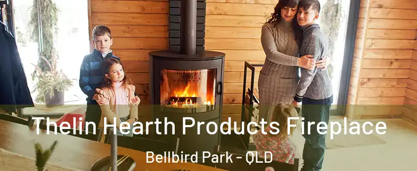 Thelin Hearth Products Fireplace Bellbird Park - QLD