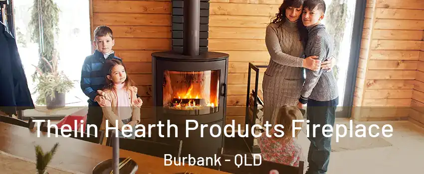 Thelin Hearth Products Fireplace Burbank - QLD